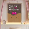 Brown, Bold and Beautiful downloadable image in a frame, lback nursery art